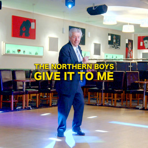 Give It to Me by The Northern Boys