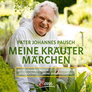 Meine Kräutermärchen (Pater Johannes Pausch liest die schönsten Geschichten aus 