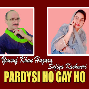 Yousuf Khan Hazara & Safiya Kashmeri - Pardysi Ho Gay Ho
