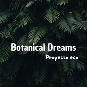 Proyecto Eco — Botanical Dreams (2026)