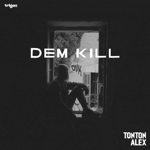 Dem Kill by Tonton Alex