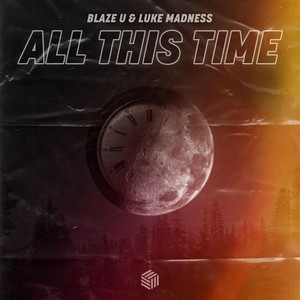 All This Time by Blaze U, Luke Madness