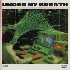 Under My Breath by Summer Nights