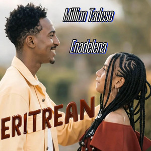 Enadelena (Million Tadese) by Eritrean