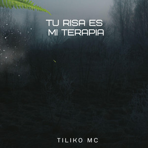 Tu risa es mi terapia by Tiliko Mc