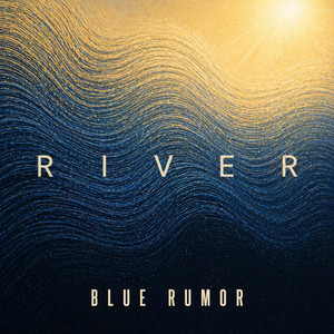 River by Blue Rumor