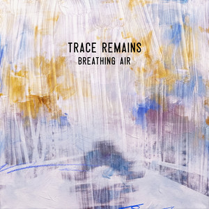 Breathing Air by Trace Remains