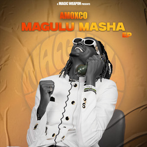 Magulu masha by Amoxco, susumila, Manu Bayaz, Mr bado Kuhusafi
