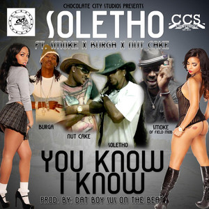 You Know I Know (feat. Smoke, Burga & Nut Cake) by Soletho, Smoke, Burga, Nut Cake