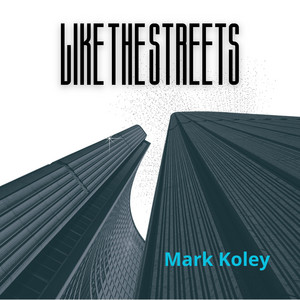 Like the Streets by Mark Koley