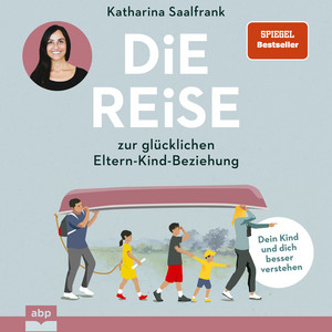 Die Reise zur glücklichen Eltern-Kind-Beziehung. [Dein Kind und dich besser verstehen (Ungekürzt)]