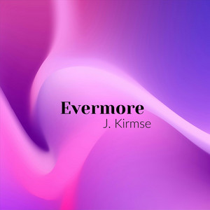 Evermore by J Kirmse