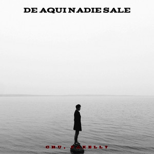 de aqui nadie sale by Chu, pakell?
