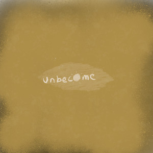 Unbecome
