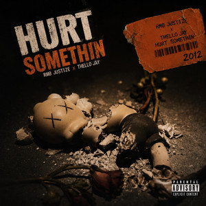 Hurt Somethin by THELLO JAY, RMB Justize