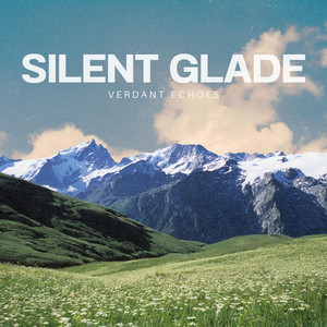Verdant Echoes by Silent Glade