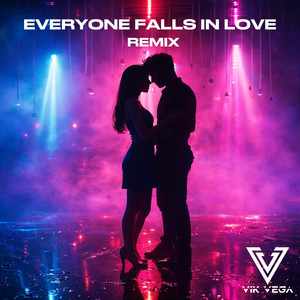 Everyone Falls In Love - Remix by VIK VEGA