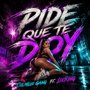 Pide Que Te Doy by Bonitillos Music, Colmillo Gang, Locking ElMatatan