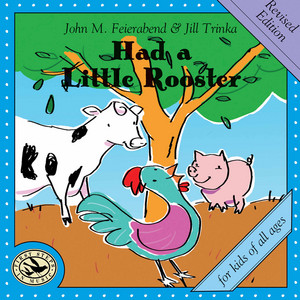 Had a Little Rooster by Anonymous, John M. Feierabend, Jill Trinka