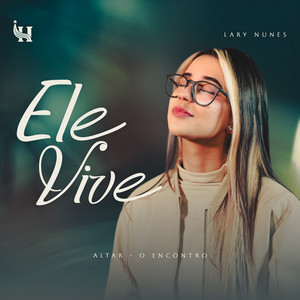 Ele Vive by Altar - O Encontro, Lary Nunes, DWËLL MUSIC Co, Hope Music