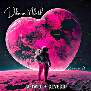 DOBARA MILO TOH - SLOWED + REVERB by kaayo lk