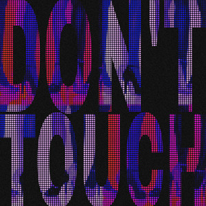 DON'T TOUCH by Dxniel Fxrbes, VERBB