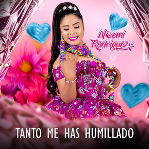 Noemi Rodriguez - TANTO ME HAS HUMILLADO