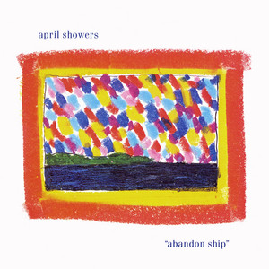 Abandon Ship by April Showers