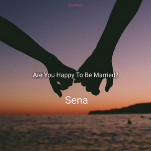 Sena - Are You Happy To Be Married