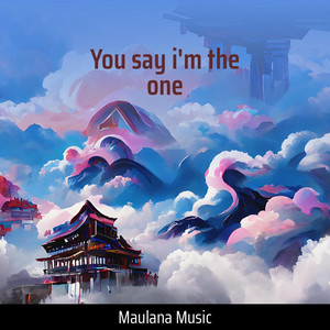 You say i'm the one by MAULANA MUSIC