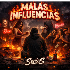 Malas Influencias by SerieS