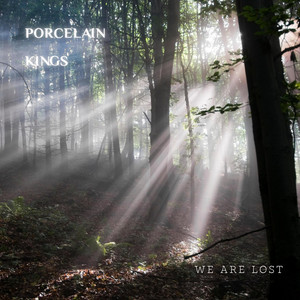 We are Lost by Porcelain Kings