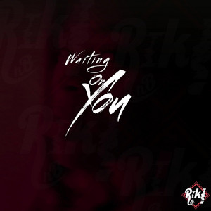 Waiting On You by Rnb Rik!