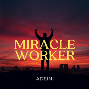 Adeini - Miracle Worker