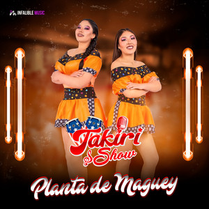 Takiri Show - Planta de Maguey