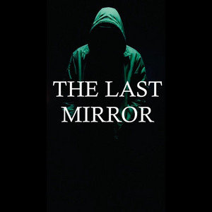 THE LAST MIRROR by Paulo Pacini