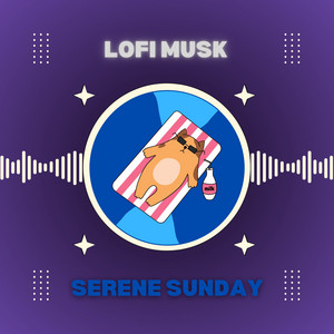Serene Sunday by LoFi Musk