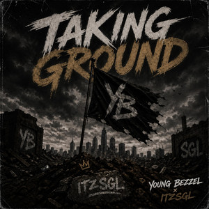 Taking Ground by Young Bezzel, iTzSGL