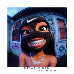 Yeuh GIN - Breathe Bro