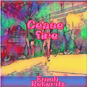 Cease Fire by Emoh Rekerdz