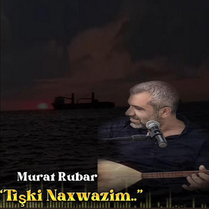 tişki naxwazim by Murat Rubar