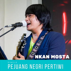 Nkan Mosta - Pejuang Negri Pertiwi