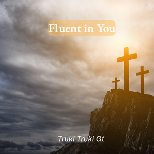Fluent in You by Truki Truki Gt