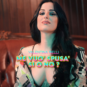 Valentina Belli - Me vuo' spusa' sì o no?