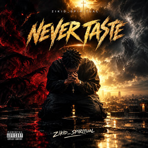 NEVER TASTE by Zikid Spiritual