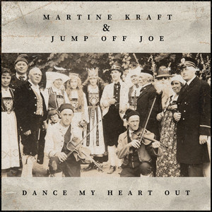 Dance My Heart Out by Martine Kraft & Jump Off Joe