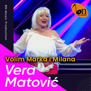 Vera Matovic - Volim Marka i Milana