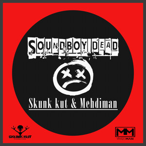Soundboy Dead by Skunk Kut, Mehdiman