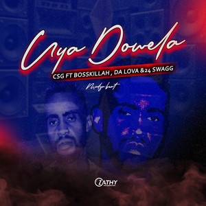 Uya Dowela by CSG Galaha, Bosskillar, Da Lova, 24swagg, ModzaBeatz