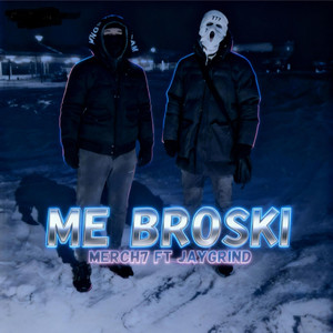 Me Broski by Merch7, Jaygrind